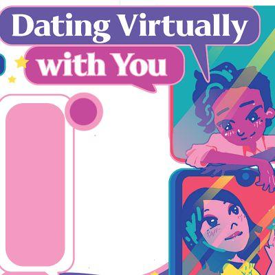 Dating Virtually With You