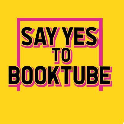 SAY YES TO BOOKTUBE